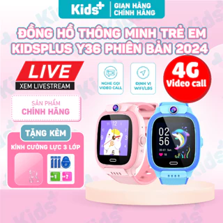 [ TẶNG KÍNH CƯỜNG LỰC 3 LỚP ] Đồng hồ thông minh định vị trẻ em KidsPlus Y36 2024 nghe gọi video 4G, định vị, tiếng việt