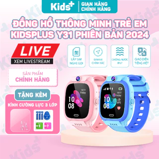 [ TẶNG KÍNH CƯỜNG LỰC 3 LỚP ] Đồng hồ thông minh định vị trẻ em KidsPlus Y31 2024 lắp sim nghe gọi hai chiều, tiếng việt