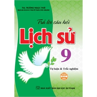 Sách - Trả lời câu hỏi lịch sử lớp 9 tự luận & trắc nghiệm (dùng chung cho các bộ sgk hiện hành) - HA  - HAB