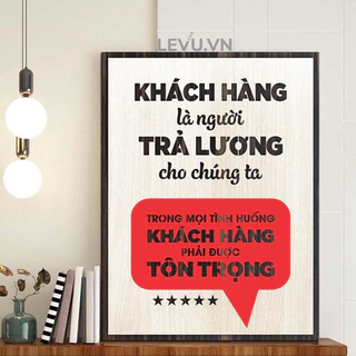 Tranh động lực LEVU052 "Khách hàng là người trả lương cho chúng ta, trong mọi tình huống khách hàng phải được tôn trọng"