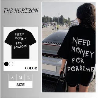 Áo thun Local Brand THE HORIZON - Need Money For Porsche, áo phông nam nữ unisex form rộng 100% COTTON
