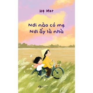 Sách - Nơi Nào Có Mẹ Nơi Ấy Là Nhà - Tặng Kèm Bookmark (Số Lượng Có Hạn)