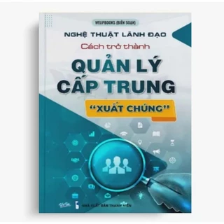 Nghệ_Thuật Lãnh_Đạo Cách Trở_Thành Quản_Lý Cấp_Trung Xuất_Chúng