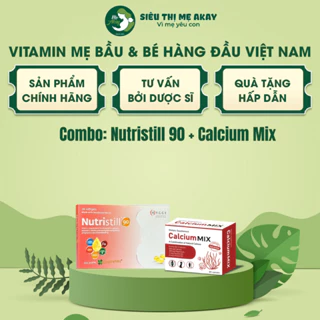 Combo vitamin bầu+canxi Nutristill 90, Calcium MIX cung cấp đủ vitamin và canxi cho mẹ bầu và mẹ sau sinh - Mẹ Akay