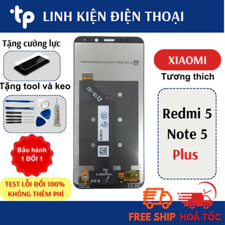 Màn Hình Xiaomi Redmi 5 Plus, Note 5 Plus Zin CHUẨN (Tặng bộ sửa , keo dán , chọc sim)