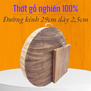 Thớt gỗ nghiến tự nhiên tây bắc đường kính 29cm dày 2,5cm