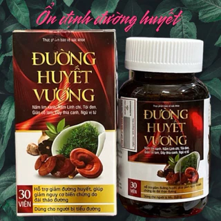 Viên uống Đường Huyết Vương 30 viên giúp ổn định đường huyết giảm biến chứng của bệnh tiểu đường