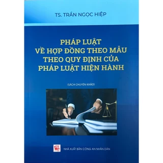 Sách - Pháp Luật Về Hợp Đồng Theo Mẫu Theo Quy Định Của Pháp Luật Hiện Hành