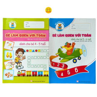 Sách- Tủ Sách Bé Vào Lớp 1- Bé Làm Quen Với Toán ( Dành cho bé từ 4-5, và 5-6 tuổi)