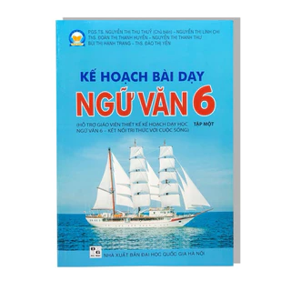 Sách -Kế hoạch bài dạy Ngữ Văn 6 - tập 2 (Hỗ trợ GV thiết kế kế hoạch dạy học Ngữ Văn 6 - Kết Nối)