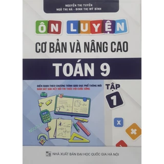 Sách - Ôn luyện cơ bản và nâng cao Toán 9 tập 1 - Bám sát SGK Kết nối tri thức với cuộc sống