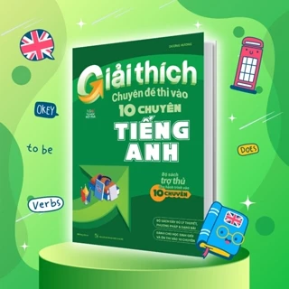 Sách Giải Thích Chuyên Đề Thi Vào 10 Chuyên Tiếng Anh