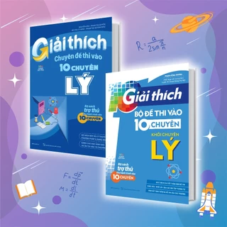 Sách Combo Giải Thích Chuyên Đề Và Đề Thi Vào 10 - Khối Chuyên Lý