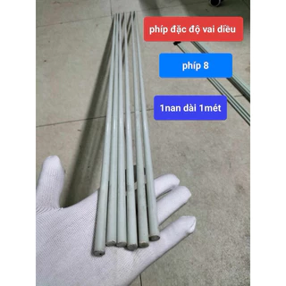 phíp đặc độ vai diều phi 8 dài 1m