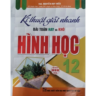 Sách - Kĩ Thuật Giải Nhanh Bài Toán Hay Và Khó Hình Học 12 ( HAb)