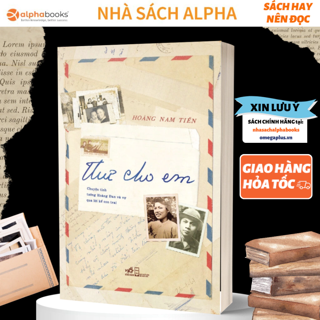 Sách Hồi Ký - Thư Cho Em: Chuyện tình tướng Hoàng Đan và vợ qua lời kể con trai (Hoàng Nam Tiến) (Nhã Nam)