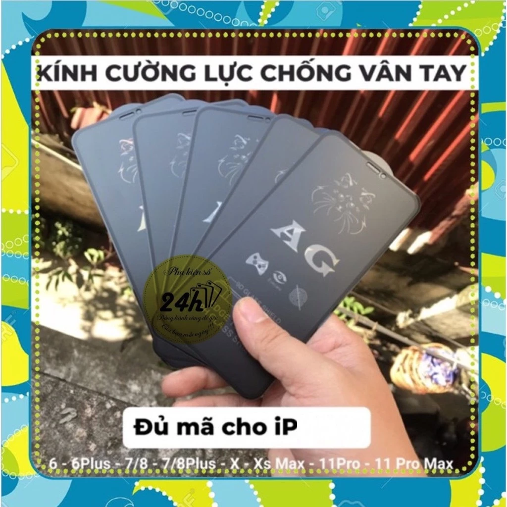 KÍNH CƯỜNG LỰC CHỐNG BÁM VÂN TAY AG FULL MÀN IP 7G 7 Plus 8G 8 Plus X XR Xs Max IP 11 11 PRO 11 PRO MAX