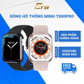 Đồng Hồ Thông Minh T800 Promax, Nghe Gọi Kết Nối Điện Thoại, Theo Dõi Sức Khỏe BH 6 tháng - Era