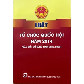 Sách -  Luật Tổ Chức Quốc Hội Năm 2014 (Sửa Đổi, Bổ Sung Năm 2020, 2023)