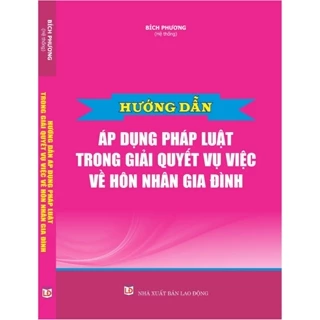 Sách - Hướng Dẫn Áp Dụng Pháp Luật Trong Giải Quyết Vụ Việc Về Hôn Nhân Và Gia Đình