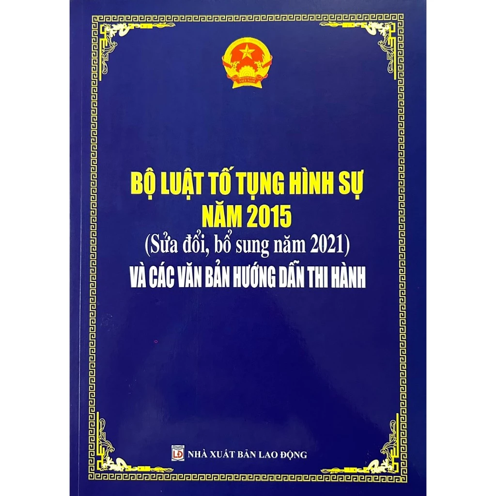 Sách - Bộ luật Tố tụng hình sự năm 2015 (Sửa đổi, bổ sung năm 2021) Và Các Văn Bản Hướng Dẫn Thi Hành