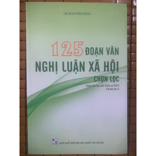 Sách - 125 Đoạn Vân Nghị Luận Xã Hội Chọn Lọc (Dành Cho Học Sinh THCS Và THPT)