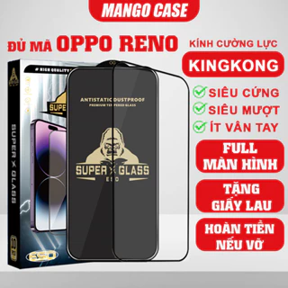 Kính cường lực Oppo Reno 11F 6 6Z 7 7SE 7Z 8 8PRO 8T 8Z 8LITE Pro+ Plus SE LITE Pro 4G 5G, Full màn Kingkong Full dòng