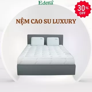 Nệm Cao Su Luxury EDENA, cao su thiên nhiên kèm topper êm ái