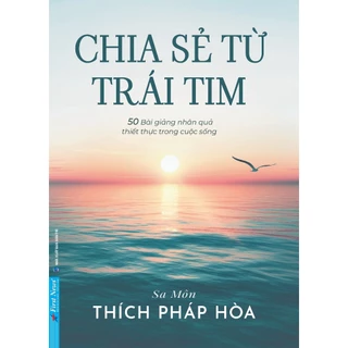 Sách - Chia Sẻ Từ Trái Tim ( Thầy Thích Pháp Hòa )