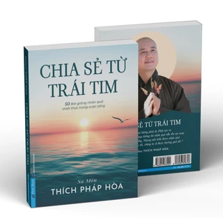 Sách - Chia Sẻ Từ Trái Tim - 50 bài giảng thiết thực về nhân quả trong cuộc sống -  Sa Môn Thích Pháp Hòa