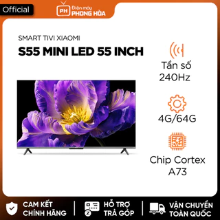 Smart Tivi Xiaomi Mini Led S55/S65/ S75/S85 inch- Tần số 240Hz, màn hình 4K MEMC