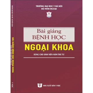 Sách - Bài giảng bệnh học ngoại khoa ( dành cho sinh viên năm thứ 4 )