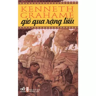 Sách - Gió qua rặng liễu (Kenneth Grahame) (Nhã Nam)