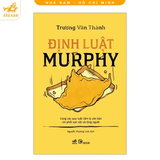 Sách - Định luật Murphy cùng các quy luật tâm lý căn bản chi phối vạn vật & lòng người (Nhã Nam HCM)