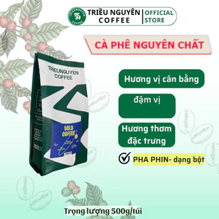 Cà Phê Pha Phin Robusta Triều Nguyên Coffee Cafe Nguyên Chất Rang Mộc Đắng Đậm Hậu Ngọt Thơm Nồng