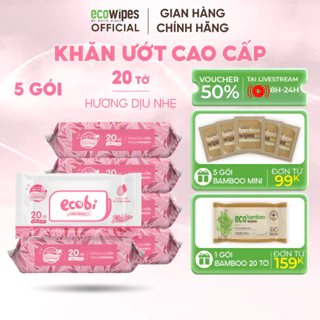 Combo 05 gói khăn ướt Ecobi cao cấp gói 20 tờ Hương Dịu Nhẹ không parabens an toàn cho bé