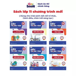 Sách Lớp 11 chương trình mới- Siêu trọng tâm 9 Môn: Toán, Lí, Hóa, Sinh, Văn, Anh,Sử,Địa,GD Kte PL