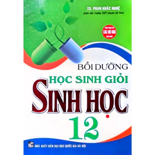 Sách - Bồi Dưỡng Học Sinh Giỏi Sinh Học 12 (Dùng Chung Cho Các Bộ SGK Hiện Hành) (HA-MK)