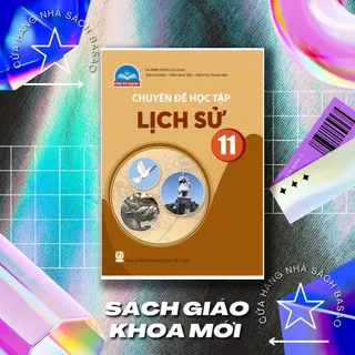 Sách - Chuyên đề học tập Lịch sử Lớp 11 – Chân trời sáng tạo