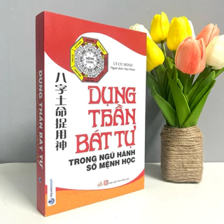 Sách - Dụng Thần Bát Tự Trong Ngũ Hành Số Mệnh Học