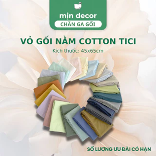 Vỏ Gối Nằm Cotton Tici Mịn Decor, Áo Gối Đầu Kích Thước 45x65cm Màu Trơn Basic Thấm Hút Mồ Hôi