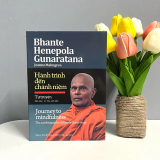 Sách - Hành Trình Đến Chánh Niệm (The Autobiography of Bhante Henepola Gunaratana: Journey to Mindfulness)