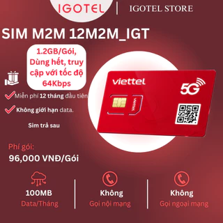 [GÓI 12T] SIM M2M/NBIOT 4G VIETTEL 12M2M_IGT-12NBIOT_8-12M8_64KB-...-12M25_256KB. Cho các thiết bị: định vị, cảm biến