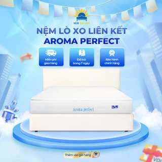 Nệm Lò Xo Liên Kết Aroma Perfect 4 Viền - Êm ái - Đàn hồi - Bảo Hành 10 Năm