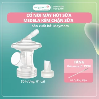 Cổ Nối Máy Hút Sữa Medela 5 Chi Tiết Thương Hiệu Maymom, Tương Thích Máy Medela MaxFlow, Freestyle, SwingMaxi, Sonata