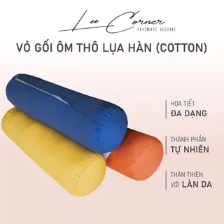 Vỏ Gối Ôm Thô lụa Hàn 100% Cotton cao cấp LEE CORNER, mềm mịn đủ size 60x80 70x100cm