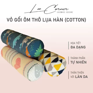 Vỏ Gối Ôm Thô lụa Hàn 100% Cotton cao cấp LEE CORNER hoạ tiết, mềm mịn đủ size 60x80 70x100cm