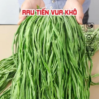 Rau tiến vua khô ( Loại 1, Xanh, Non, Giòn )