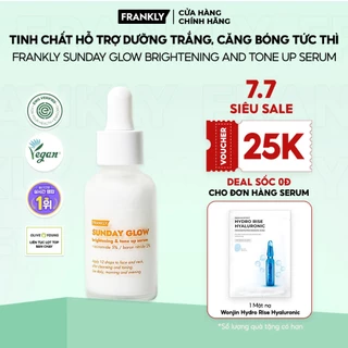 Tinh chất dưỡng trắng, căng bóng TỨC THÌ Frankly Sunday Glow Brightening and Tone Up Serum 30ml