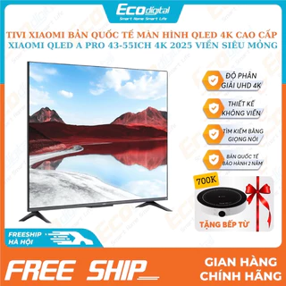 Tivi Xiaomi QLED A Pro 4K 2025 43 55inch tìm kiếm giọng nói khung kim loại thiết kế không viền chính hãng